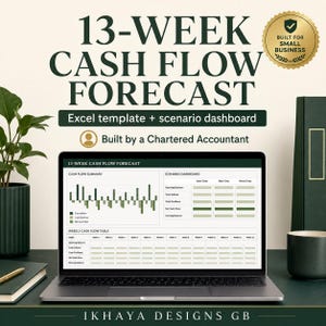 May include: A laptop displaying a 13-week cash flow forecast Excel template with a scenario dashboard. The screen shows a cash flow summary bar chart and a weekly cash flow table. Text includes 13-WEEK CASH FLOW FORECAST, Built for Small Business, and Ikhaya Designs GB.