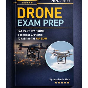 May include: A book titled "DRONE EXAM PREP" with the text "FAA PART 107 DRONE" and "A TACTICAL APPROACH TO PASSING THE FAA EXAM." The cover features images of drones and the text "250 PAGES" and "2026-2027."