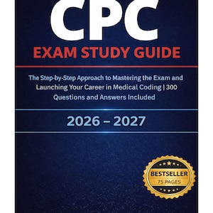 May include: A navy blue book cover with the title "CPC EXAM STUDY GUIDE" in white and orange text. The book includes the text "The Step-by-Step Approach to Mastering the Exam and Launching Your Career in Medical Coding | 300 Questions and Answers Included". The book is labeled "2026-2027" and "BESTSELLER 75 PAGES".