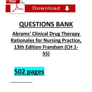May include: A white background with the text "QUESTIONS BANK" and "Abrams' Clinical Drug Therapy Rationales for Nursing Practice, 13th Edition Frandsen (CH 1-55)". The image also includes the text "502 pages" and a red banner with the word "Download".