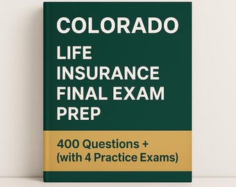 Colorado Life Insurance Exam Prep | 400 Questions + 4 Practice Tests | PDF Study Guide