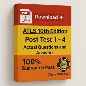 Puede incluir: Un producto de descarga digital con una cubierta roja, amarilla y naranja. La cubierta presenta el texto "ATLS 10th Edition Post Test 1-4 Actual Questions and Answers". También incluye un sello "100% Guarantee Pass" y un botón "Download".