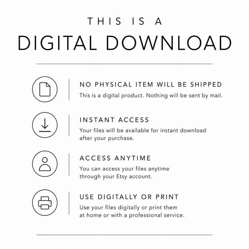 May include: A white informational graphic with black text stating THIS IS A DIGITAL DOWNLOAD. It lists four points: NO PHYSICAL ITEM WILL BE SHIPPED, INSTANT ACCESS, ACCESS ANYTIME, and USE DIGITALLY OR PRINT, each accompanied by a circular icon.