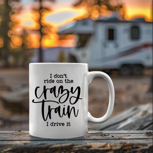 Funny Coffee Mug, I Drive the Crazy Train Quote
