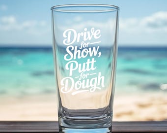 Drive for Show Putt for Dough Pint Mixing Glass | 16oz Engraved