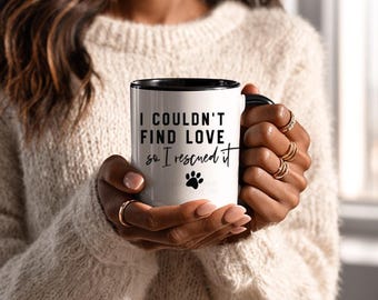 Rescue Pet Paw Ceramic Mug, I Couldn't Find Love So I Rescued It; dog adoption