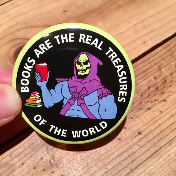 2.25" Skeletor Pin, Books are the Real Treasures of the World, bookworm, button, motu, masters of the universe, skeletor, pinback, birthday