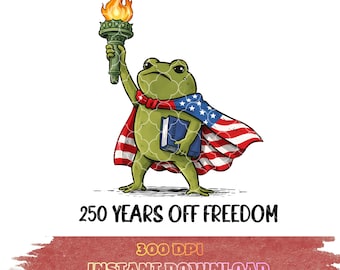 Funny Frog Statue of Liberty PNG 250 Years of Freedom Shirt Design Patriotic 4th of July Sublimation America 250th Celebrate