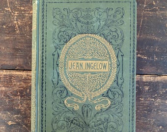 Antique (Undated : 1894) The Poetical Works of Jean Ingelow Published by Thomas Y Crowell & Company - Poetry. Victorian Era.