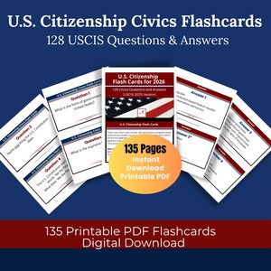 May include: A collection of U.S. Citizenship Civics Flashcards with 128 USCIS questions and answers. The cards feature questions and answers, with the text "U.S. Citizenship Flash Cards for 2026". A circular graphic reads "135 Pages Instant Download Printable PDF".