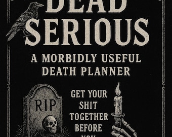 Totalmente en serio: El divertido planificador de muertes / Organizador de fin de vida y lista de verificación para funerales / Guardián digital de contraseñas / Suplemento de última voluntad