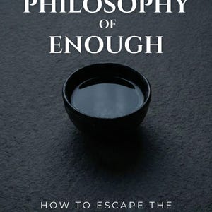 Puede incluir: Portada del libro "The Philosophy of Enough" de C.W. North. El título y el nombre del autor están en texto blanco sobre un fondo gris oscuro. Un pequeño cuenco negro con líquido en el centro.