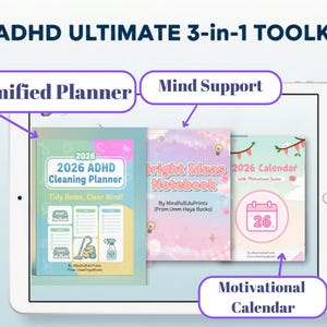 May include: An ADHD Ultimate 3-in-1 Toolkit displayed on a tablet. The toolkit includes a "Gamified Planner", a "Mind Support" notebook, and a "Motivational Calendar". The planner is titled "2026 ADHD Cleaning Planner". The notebook is titled "Bright Ideas Notebook". The calendar is titled "2026 Calendar".