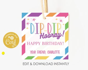 May include: A colorful birthday gift tag with the text "DIP-DIP Hooray! Happy Birthday! Your Friend, Charlotte" and a rainbow striped background.