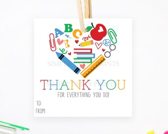 May include: A white thank you tag with a red heart filled with colorful school supplies, including an apple, books, pencils, crayons, and a ruler. The text "THANK YOU FOR EVERYTHING YOU DO!" is printed in rainbow colors below the heart. The tag has blank lines for "TO:" and "FROM:".