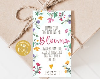 Teacher Appreciation Printable Tag, Printable Thank You for Helping Me Bloom Gift tags, Editable End of the School Year Gifts, Flower  W5