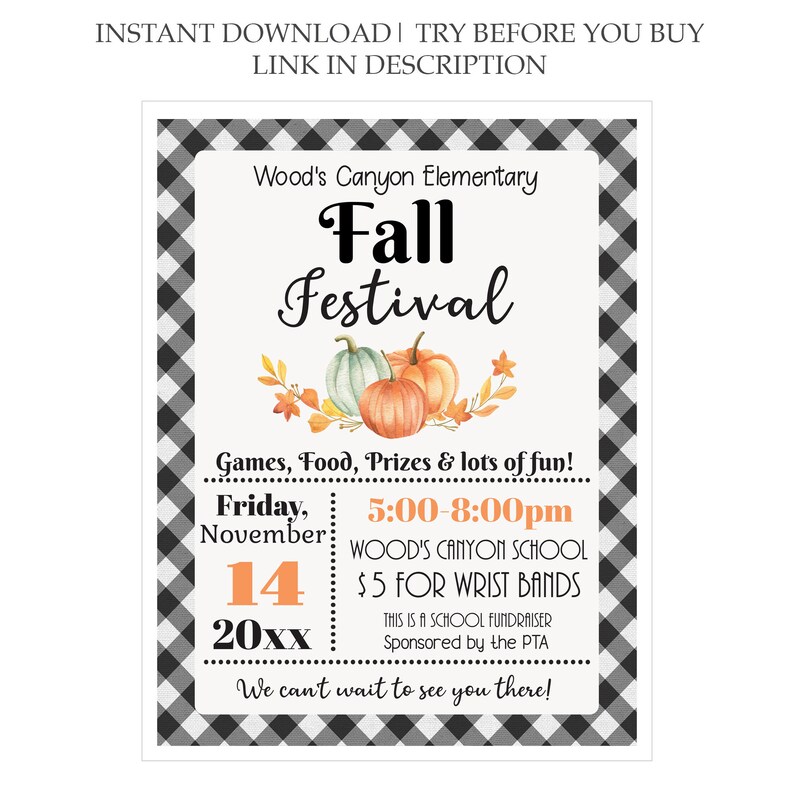 May include: A black and white checkered background with a white rectangle in the center. The rectangle has text that reads "Wood's Canyon Elementary Fall Festival" with a picture of pumpkins and fall leaves. The text below the title reads "Games, Food, Prizes & lots of fun! Friday, November 14 20xx 5:00-8:00pm WOOD'S CANYON SCHOOL $5 FOR WRIST BANDS THIS IS A SCHOOL FUNDRAISER Sponsored by the PTA We can't wait to see you there!"