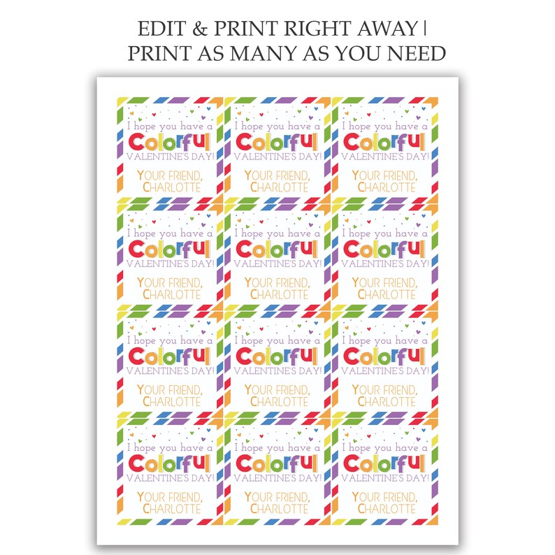 May include: Twelve colorful Valentine's Day gift tags with a rainbow border and the text "I hope you have a Colorful Valentine's Day! Your friend, Charlotte".