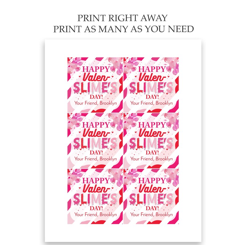 May include: Six printable Valentine's Day gift tags with a pink and white striped background. The tags feature pink slime with the text "Happy Valen-Slime's Day!" and "Your Friend, Brooklyn".