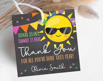 May include: A black chalkboard-style thank you tag with a cartoon sun wearing sunglasses. The text reads "School is out, summer is here. Thank you for all you've done this year! Olivia Smith."