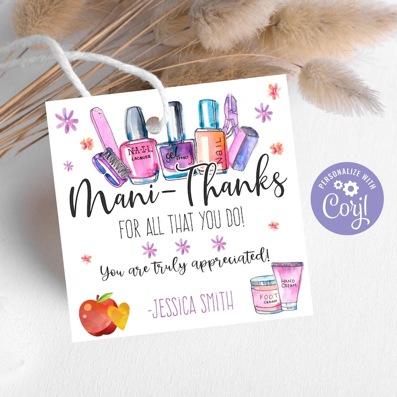 May include: A white thank you tag with a watercolor illustration of nail polish bottles, a nail file, a hand cream bottle, and a foot cream bottle. The text on the tag reads "Mani-Thanks for all that you do! You are truly appreciated! - Jessica Smith".