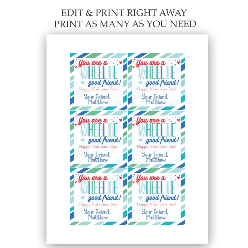 May include: Six printable Valentine's Day gift tags featuring a blue, green and red striped background with the text "You are a WHEELTIE good friend! Happy Valentine's Day! Your Friend. Matthew"