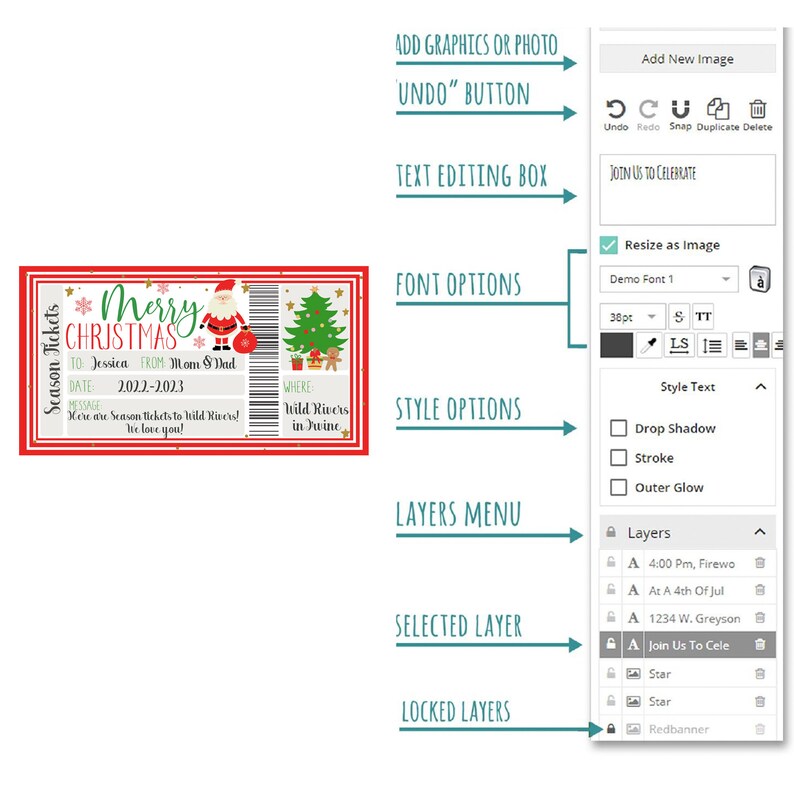 May include: A red and green Christmas ticket with the text "Season Tickets" and "Merry Christmas" with a Santa Claus illustration. The ticket has the text "To Jessica From Mom & Dad" and "Date 2022-2023". The ticket also has the text "Where Wild Rivers in Dwine". The image shows a computer screen with a menu bar with the text "Add Graphics or Photo", "Undo" Button", "Text Editing Box", "Font Options", "Style Options", "Layers Menu", "Selected Layer", and "Locked Layers".