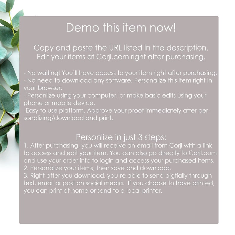 May include: A light grey rectangular graphic with white text, including the phrase "Demo this item now!" and instructions for editing items at Corjl.com. Green leaves frame the graphic.