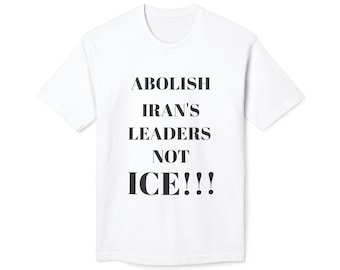 Abolish Iran's Leaders Not ICE T-Shirt | Political Protest Tee