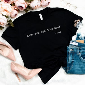 Have Courage and Be Kind, Cinderella Tee Shirt, Disney Shirt, Cinderella Shirt, Gift For Her