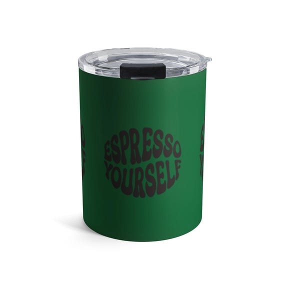 Espresso Yourself Tumbler | Green Stainless Steel Insulated Cup
