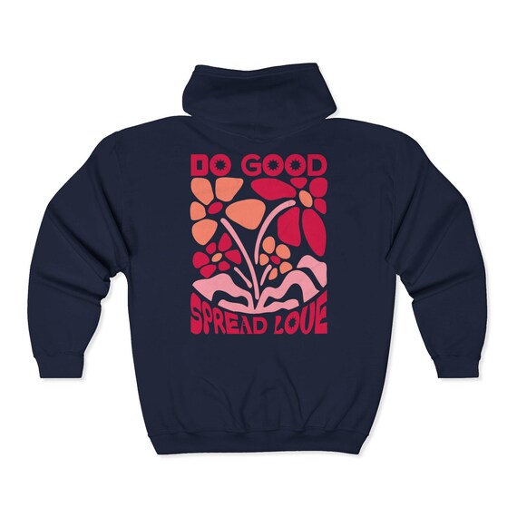 Floral Full Zip Hoodie – Do Good Spread Love, Unisex Sweatshirt