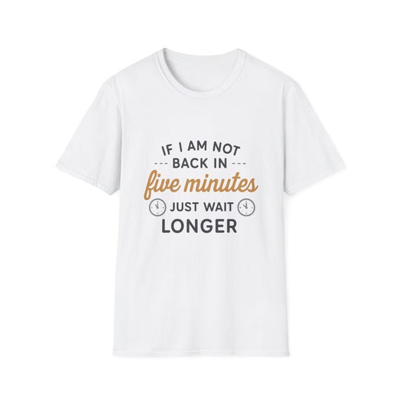 Quirky Slogan T-Shirt: Unisex Softstyle Tee for Humor Lovers