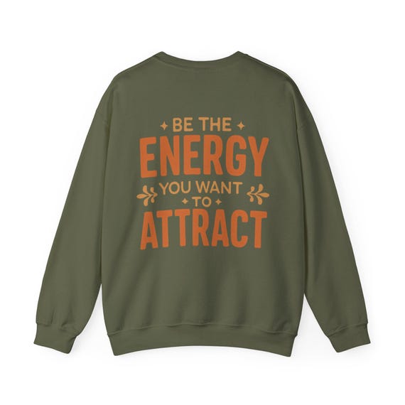 Inspirational Energy Sweatshirt, Cozy Crewneck, Motivational Gift, Fall Fashion, Self-Care Apparel, Flower Design