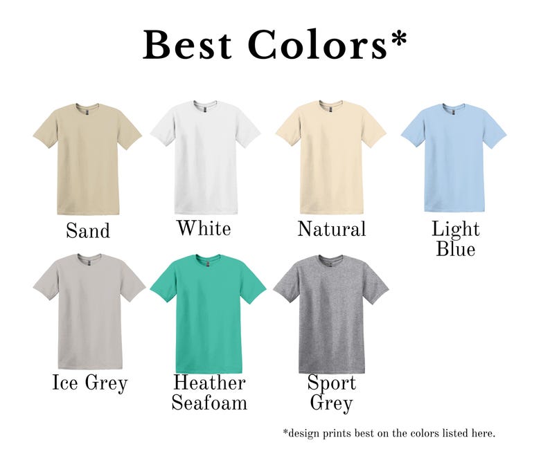 May include: A selection of eight short-sleeved t-shirts in various colors, including sand, white, natural, light blue, ice grey, heather seafoam, and sport grey. The text "Best Colors" is at the top, with a note at the bottom about design prints.