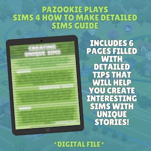 Pode incluir: Um guia digital para Sims 4, intitulado "PAZOOKIE PLAYS SIMS 4 HOW TO MAKE DETAILED SIMS GUIDE". O guia inclui 6 páginas com dicas para criar Sims interessantes com histórias únicas. O texto é exibido em um tablet com fundo verde. O arquivo é digital.