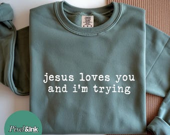 Jesus Loves You And I'm Trying SVG PNG (Digital Download)