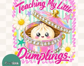 Teaching My Little Dumplings PNG, Cute Teacher Sublimation Design, back to school, preppy doodle educator t-shirt design