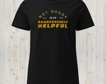 Not Bossy Just Aggressively Helpful | Women’s Tee | Female Veteran – Banner Women Apparel
