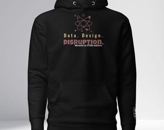 Women in STEM Hoodie | Data Design Disruption, Tech Graphic