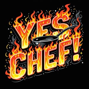 May include: A black graphic design with the text "YES CHEF!" in bold, flame-like lettering. A black frying pan is positioned in the center, encircled by flames in red, orange, and yellow hues.