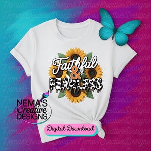 May include: White t-shirt featuring the words "Faithful & Fearless" in a decorative font, with a sunflower design. The text "Digital Download" is also visible. A turquoise butterfly is on the right side of the shirt.