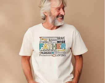 Father T-Shirt, Hardworking Brave Funny Wise Strong Hero Adventurous Protector Loving