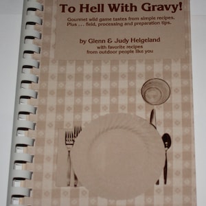 Vintage To Hell With Gravy Gourmet Wild Game Cookbook