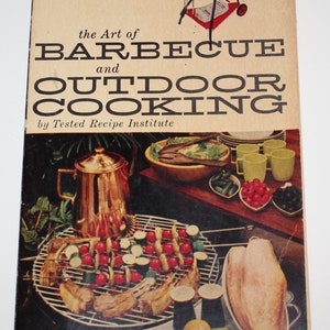 The Art of Barbecue and Outdoor Cooking by Tested Recipe Institute 1958 Cookbook