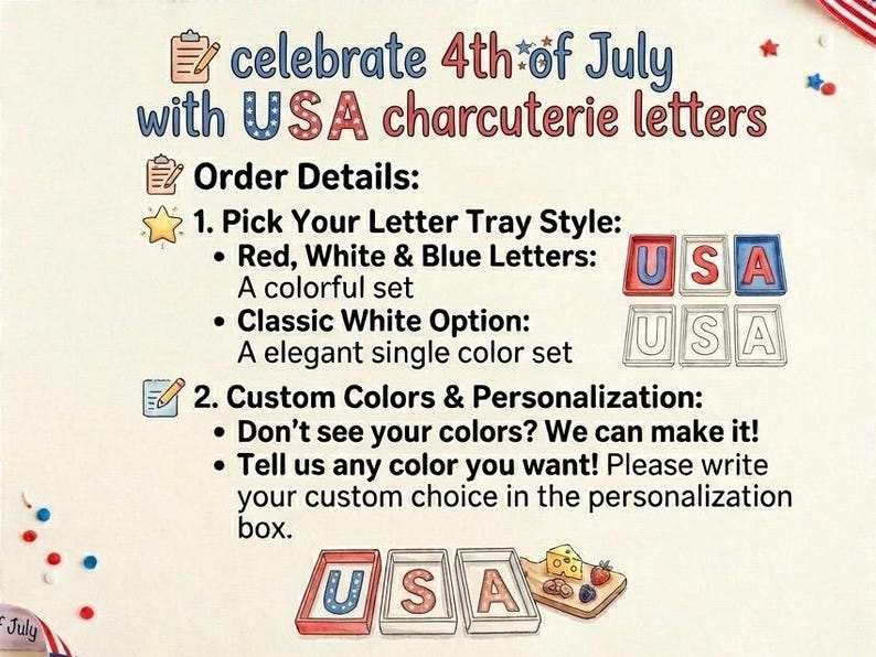 May include: Image promoting USA charcuterie letters for the 4th of July. The text highlights letter tray styles, including red, white, and blue, or a classic white option. Custom colors and personalization are also available.