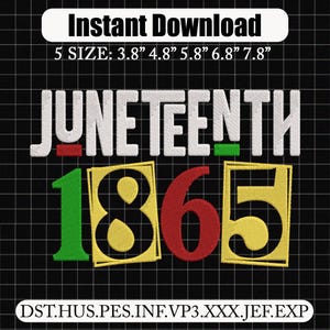 May include: An embroidery design featuring the white text JUNETEENTH with red and green accents, followed by the numbers 1865 in green, black, and red. The text Instant Download and 5 SIZE: 3.8" 4.8" 5.8" 6.8" 7.8" are visible at the top.