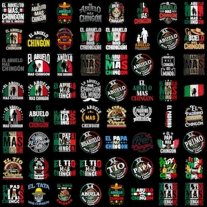 May include: A collection of graphic designs on a black background, featuring various phrases in Spanish such as "El Abuelo Mas Chingon" and "El Papa Mas Chingon". The designs incorporate elements like the Mexican flag, sombreros, and family silhouettes.
