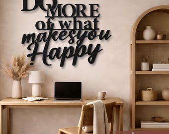 Do More of What Makes You Happy Metal Wall Art, Inspirational Quote Wall Decor