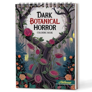 Könnte beinhalten: Ein Spiral-Malbuch mit dem Titel "Dark Botanical Horror" mit einem dunklen, gotischen Thema. Das Cover zeigt einen Baum mit Rosen und Venusfliegenfallen. Der Hintergrund ist eine dunkle Waldszene mit dem Wort "Nethouse" am unteren Rand.